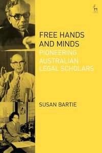 Cover image for Free Hands and Minds: Pioneering Australian Legal Scholars