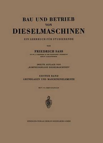 Bau und Betrieb von Dieselmaschinen: Ein Lehrbuch fur Studierende. Erster Band: Grundlagen und Maschinenelemente