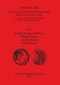 Cover image for PONTIKA 2008: Recent Research on the Northern and Eastern Black Sea in Ancient Times: Recent Research on the Northern and Eastern Black Sea in Ancient Times; Proceedings of the International Conference,  21st-26th April 2008, Krakow