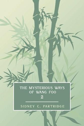 Cover image for The Mysterious Ways of Wang Foo, Volume 2: (Edwardian Newspaper Mystery Fiction)