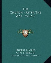 Cover image for The Church - After the War - What?