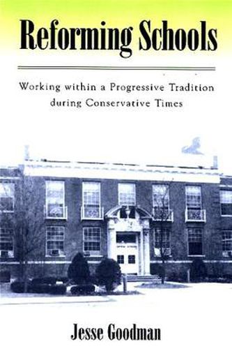 Cover image for Reforming Schools: Working within a Progressive Tradition during Conservative Times