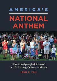 Cover image for America's National Anthem: The Star-Spangled Banner  in U.S. History, Culture, and Law