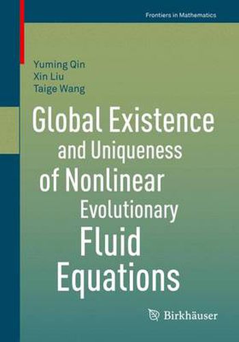 Cover image for Global Existence and Uniqueness of Nonlinear Evolutionary Fluid Equations