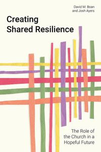 Cover image for Creating Shared Resilience: The Role of the Church in a Hopeful Future