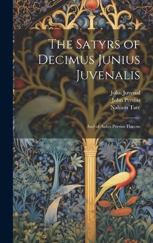 Cover image for The Satyrs of Decimus Junius Juvenalis