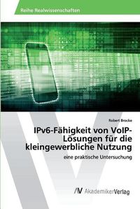 Cover image for IPv6-Fahigkeit von VoIP-Loesungen fur die kleingewerbliche Nutzung