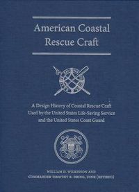 Cover image for American Coastal Rescue Craft: A Design History of Coastal Rescue Craft Used by the USLSS and USCG