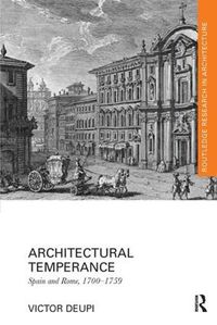 Cover image for Architectural Temperance: Spain and Rome, 1700-1759