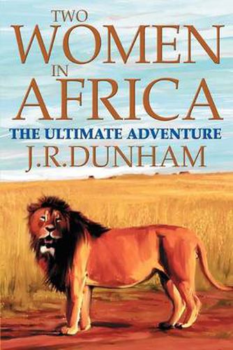 Cover image for Two Women in Africa: The Ultimate Adventure