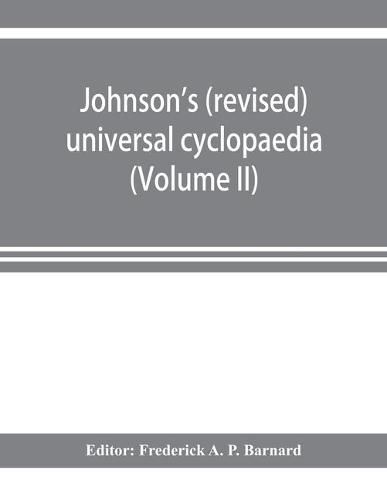 Cover image for Johnson's (revised) universal cyclopaedia: a scientific and popular treasury of useful knowledge (Volume II)