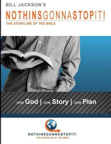 NothinsGonnaStopIt!: The Storyline of the Bible