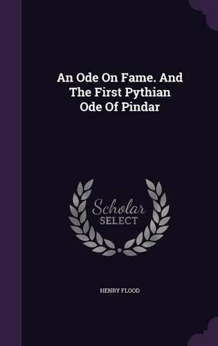 Cover image for An Ode on Fame. and the First Pythian Ode of Pindar