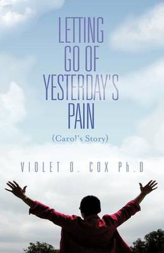 Cover image for Letting Go of Yesterday's Pain: Carol's Story