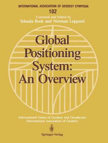 Cover image for Global Positioning System: An Overview: Symposium No. 102 Edinburgh, Scotland, August 7-8, 1989