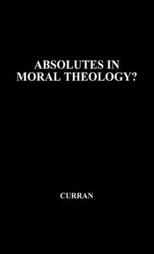 Cover image for Absolutes in Moral Theology?