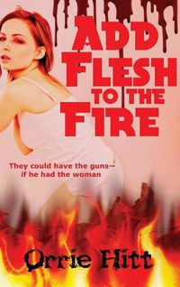 Cover image for Add Flesh to the Fire