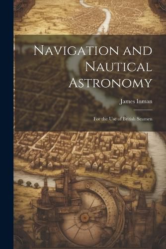Cover image for Navigation and Nautical Astronomy