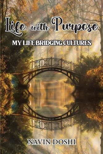 Cover image for Life With Purpose: My Life Bridging Cultures