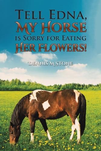 Cover image for Tell Edna, My Horse Is Sorry for Eating Her Flowers!