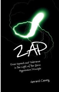 Cover image for ZAP: Free Speech and Tolerance in the Light of the Zero Aggression Principle