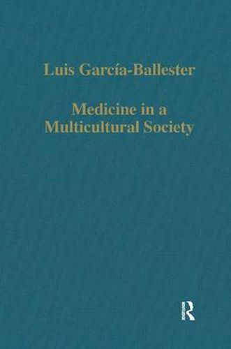 Medicine in a Multicultural Society: Christian, Jewish and Muslim Practitioners in the Spanish Kingdoms, 1222-1610