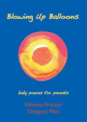 Cover image for Blowing Up Balloons: baby poems for parents