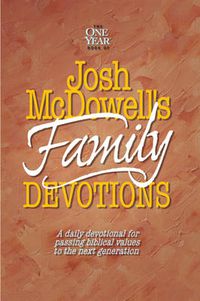 Cover image for Josh Mcdowell's Book of Family Devotions: A Daily Devotional for Passing Biblical Values to the Next Generation