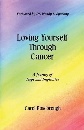 Cover image for Loving Yourself Through Cancer: A Journey of Hope and Inspiration