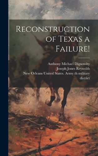 Cover image for Reconstruction of Texas a Failure!