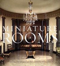 Cover image for Miniature Rooms: The Thorne Rooms at the Art Institute of Chicago