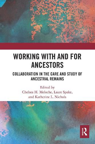 Cover image for Working with and for Ancestors: Collaboration in the Care and Study of Ancestral Remains