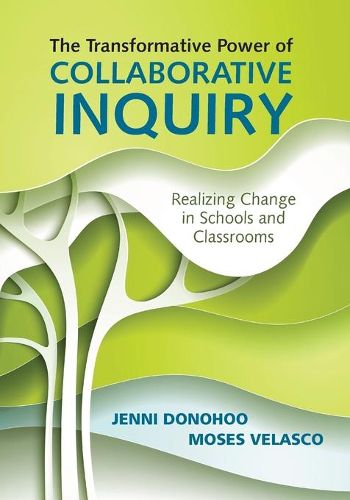Cover image for The Transformative Power of Collaborative Inquiry: Realizing Change in Schools and Classrooms