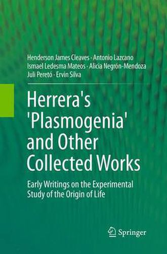 Herrera's 'Plasmogenia' and Other Collected Works: Early Writings on the Experimental Study of the Origin of Life