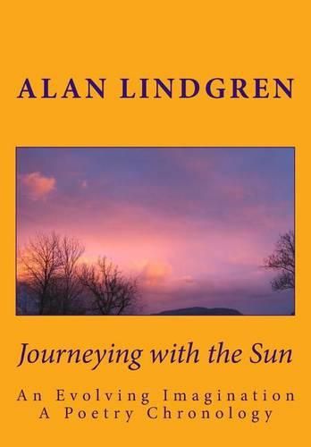 Cover image for Journeying with the Sun: An Evolving Imagination A Poetry Chronology by Alan Lindgren