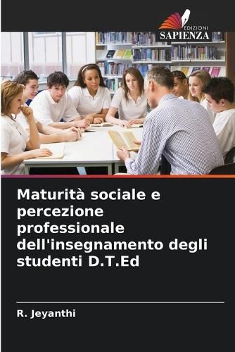 Cover image for Maturita sociale e percezione professionale dell'insegnamento degli studenti D.T.Ed