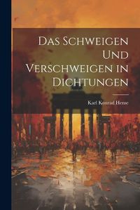 Cover image for Das Schweigen und Verschweigen in Dichtungen