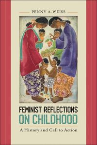 Cover image for Feminist Reflections on Childhood: A History and Call to Action