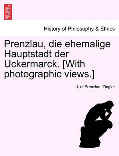 Cover image for Prenzlau, Die Ehemalige Hauptstadt Der Uckermarck. [With Photographic Views.]