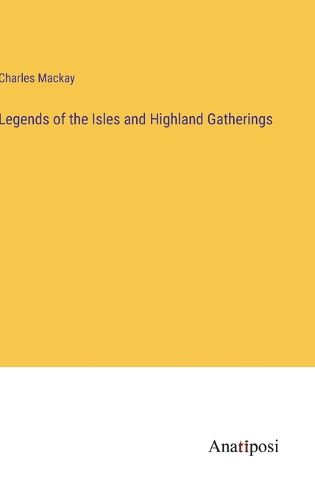Cover image for Legends of the Isles and Highland Gatherings