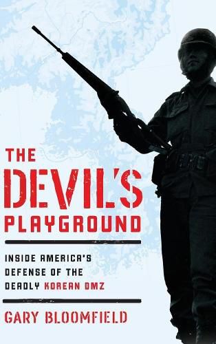 Cover image for The Devil's Playground: Inside America's Defense of the Deadly Korean DMZ