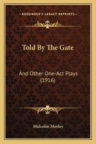 Cover image for Told by the Gate: And Other One-Act Plays (1916)