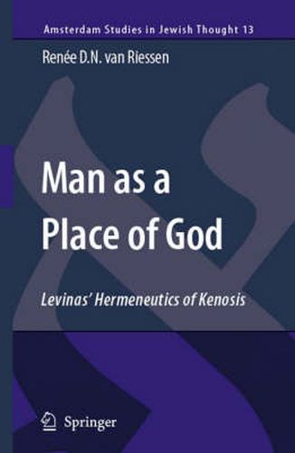 Cover image for Man as a Place of God: Levinas' Hermeneutics of Kenosis