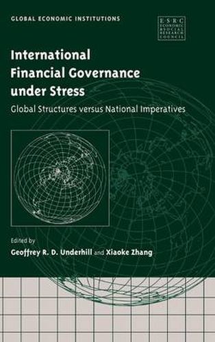 Cover image for International Financial Governance under Stress: Global Structures versus National Imperatives