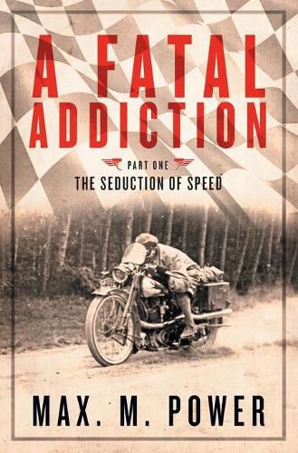 Cover image for A Fatal Addiction: The Seduction of Speed