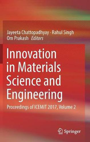 Cover image for Innovation in Materials Science and Engineering: Proceedings of ICEMIT 2017, Volume 2