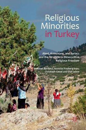 Cover image for Religious Minorities in Turkey: Alevi, Armenians, and Syriacs and the Struggle to Desecuritize Religious Freedom