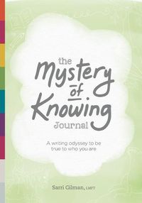 Cover image for The Mystery of Knowing Journal: A writing odyssey to be true to who you are