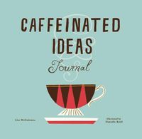 Cover image for Caffeinated Ideas Journal