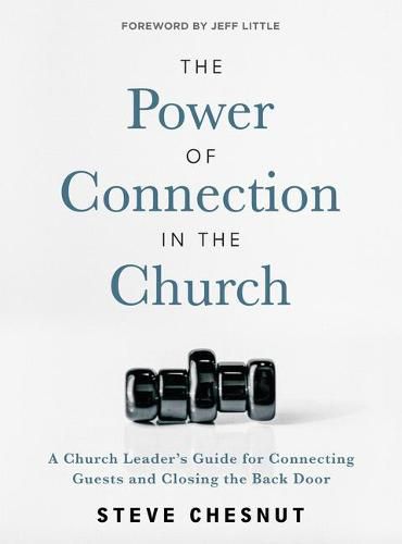 Cover image for The Power of Connection in the Church: A Church Leader's Guide for Connecting Guests and Closing the Back Door